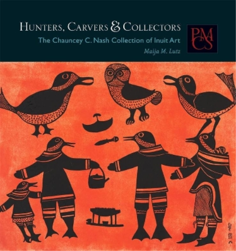 Maija M. Lutz Hunters, Carvers, and Collectors (Tascabile)