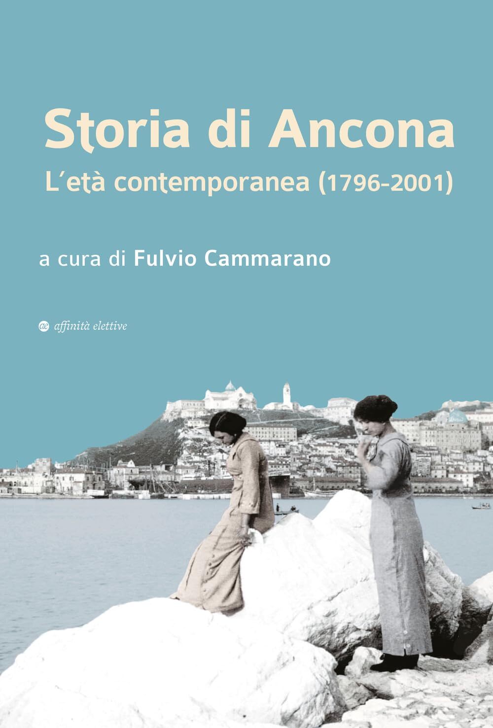 9788873266945 Storia di Ancona. L’età contemporanea (1796-2001) - AA. VV.