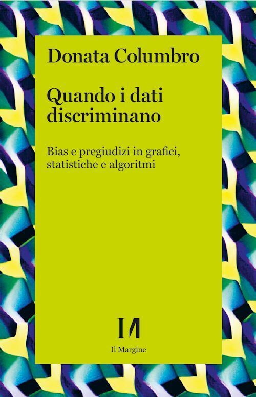 QUANDO I DATI DISCRIMINANO  - COLUMBRO DONATA - IL MARGINE (TRENTO)