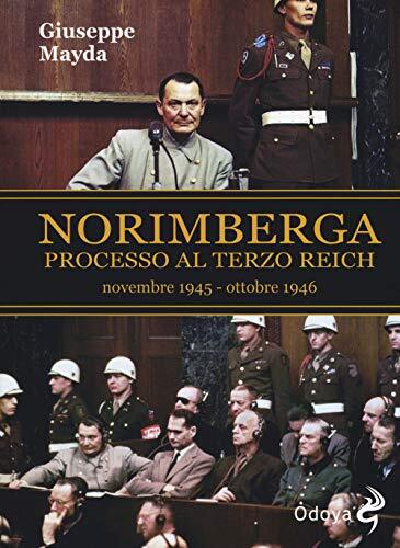 9788862885140 Norimberga. Processo al Terzo Reich (20 novembre 1...ottobre 1946)