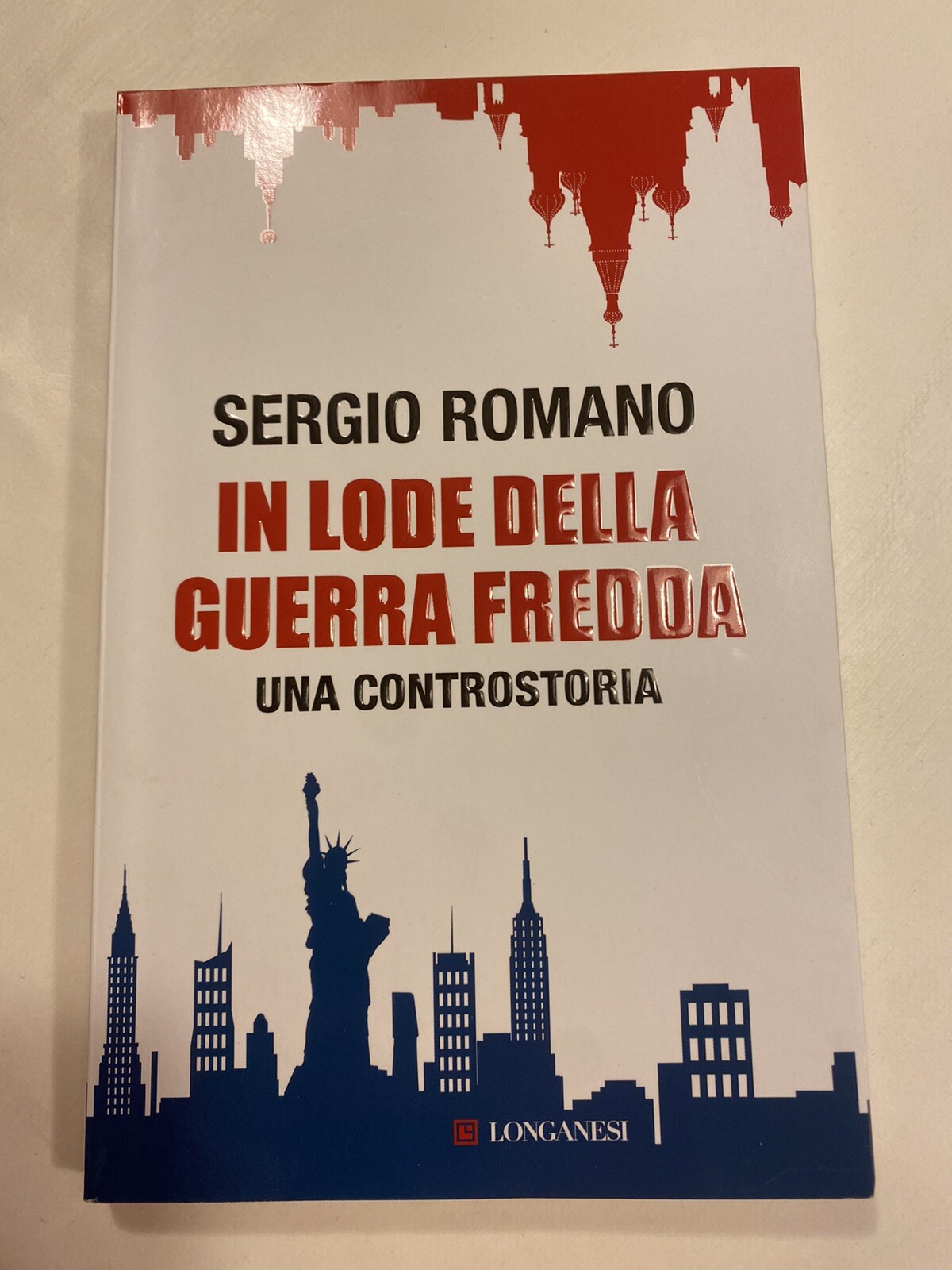 In lode della guerra fredda. Una controstoria - Sergio Romano
