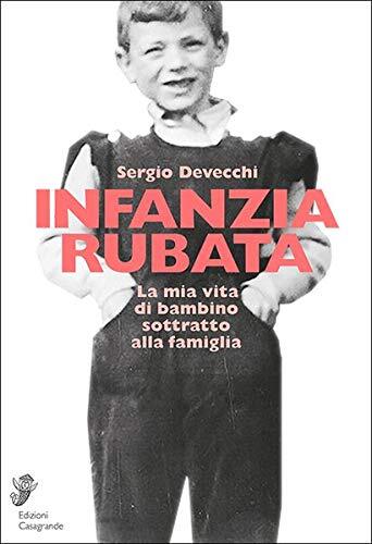 9788877138330 Infanzia rubata. La mia vita di bambino sottratto alla famiglia -