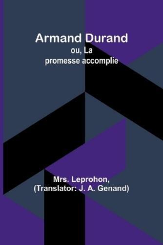 Leprohon Armand Durand; ou, La promesse accomplie (Tascabile)