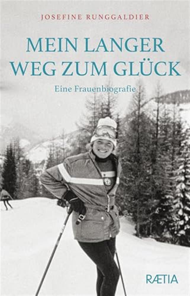 Mein langer Weg zum Gluck. Eine Frauenbiografie - Runggaldier Josefine