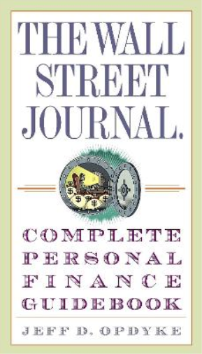 Jeff D. Opdyke The Wall Street Journal. Complete Personal Finance Gu (Tascabile)