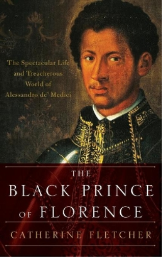 Catherine Fletcher The Black Prince of Florence (Copertina rigida)