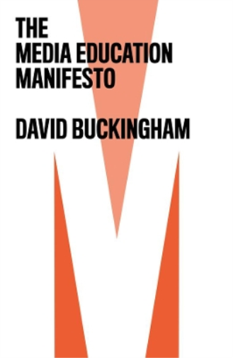 David Buckingham The Media Education Manifesto (Tascabile)