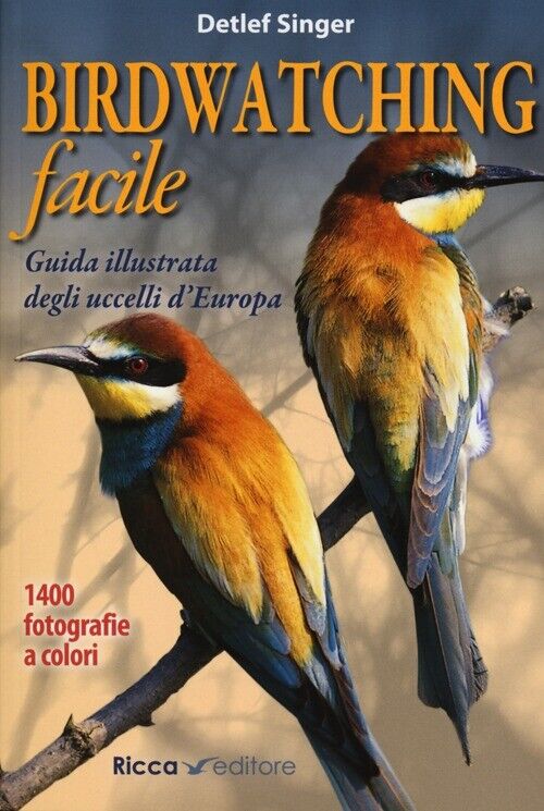 Birdwatching facile. Guida illustrata degli uccelli d'Europa - Singer Detler