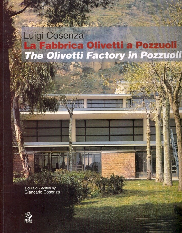 Luigi Cosenza. La Fabbrica Olivetti di Pozzuoli. the Olivetti Factory in Pozzuol