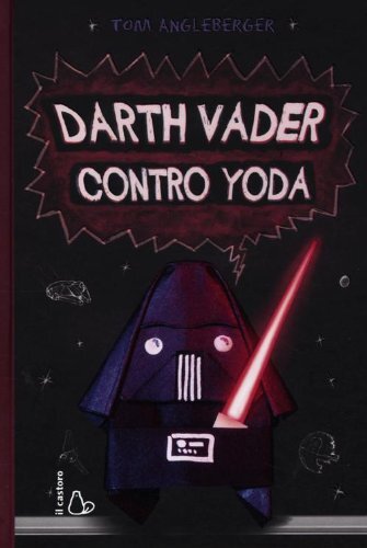 9788880336358 Darth Vader contro Yoda - Tom Angleberger,B. Ponti