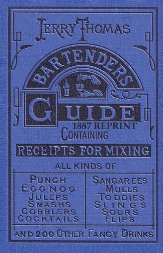 Jerry Thomas Jerry Thomas Bartenders Guide 1887 Reprint (Tascabile)
