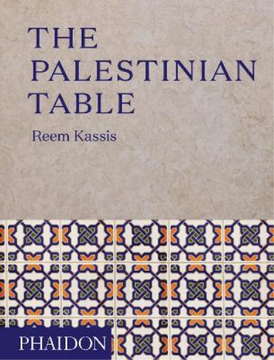 Reem Kassis The Palestinian Table (Copertina rigida)