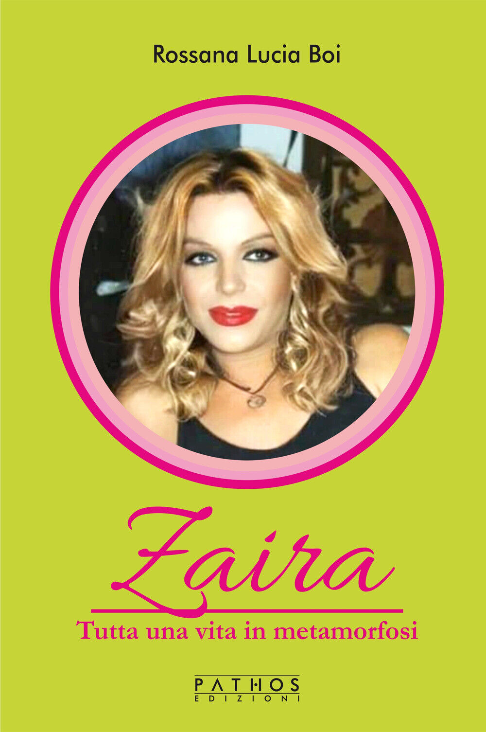 Zaira. Tutta una vita in metamorfosi - Boi Rossana Lucia