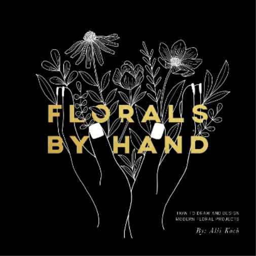 Alli Koch Florals By Hand (Tascabile)