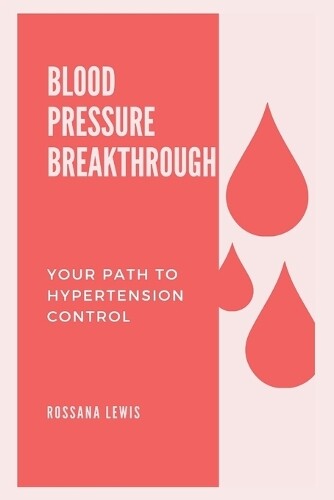 Rossana Lewis High Blood Pressure Breakthrough (Tascabile)