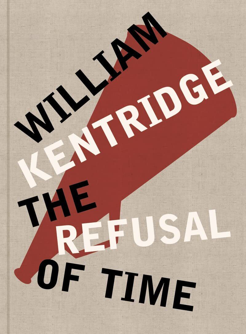 9782365110075 William Kentridge: The Refusal of Time - Peter Galison,Catherine M