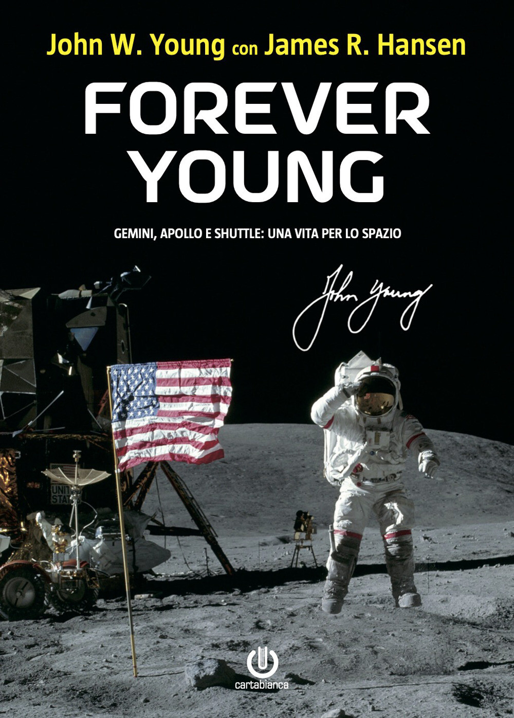 Libri Hansen James R. / Young John W. - Forever Young. Gemini, Apollo, Shuttle: