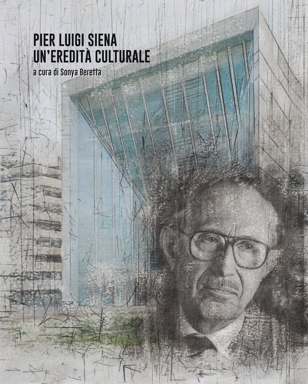 Pier Luigi Siena. Un'eredità culturale - Beretta S. (cur.)