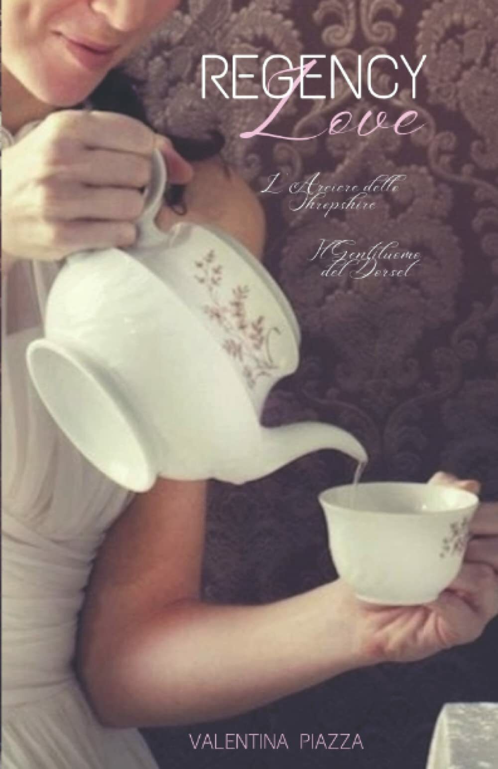 Regency Love: Raccolta Regency. L’Arciere dello Shropshire e Il Gentiluomo del D
