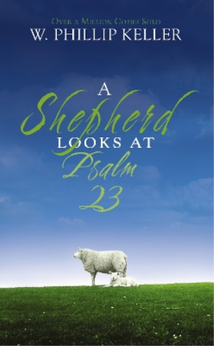 W. Phillip Keller A Shepherd Looks at Psalm 23 (Tascabile)