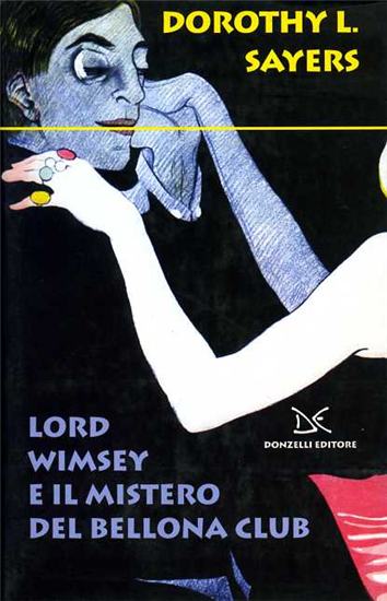 Sayers,Dorothy. - Lord Wimsey e il mistero del Bellona Club.