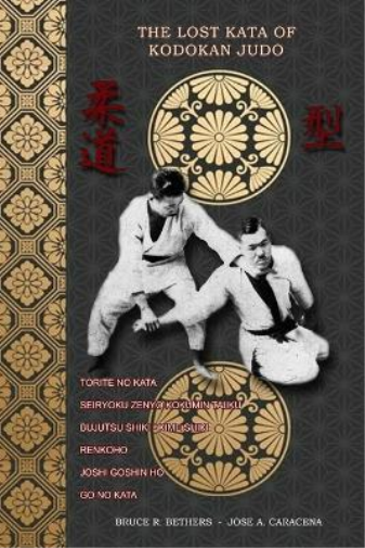 Jose Caracena Bruce R Bethers The lost kata of Kodokan Judo (Tascabile)