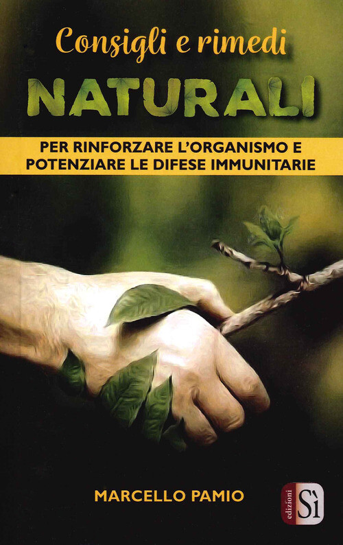 CONSIGLI E RIMEDI NATURALI. PER RINFORZARE L'ORGANISMO E POTENZIARE LE PAMIO MAR
