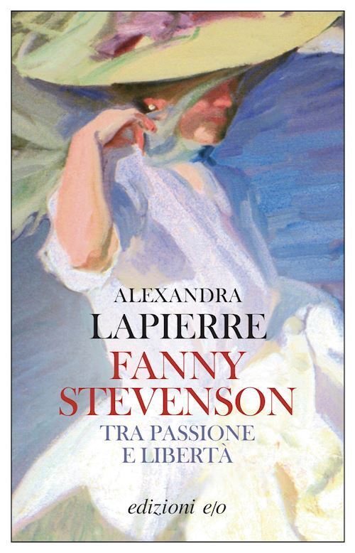 FANNY STEVENSON. TRA PASSIONE E LIBERTA'  - LAPIERRE ALEXANDRA - E/O