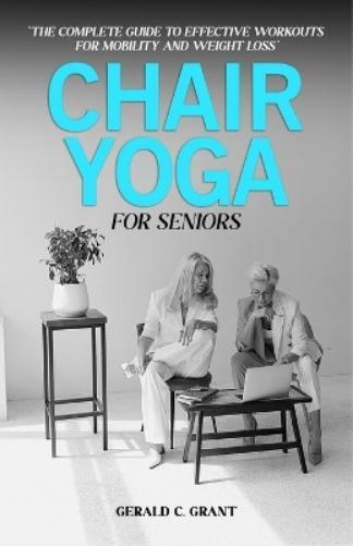 Gerald Grant Chair Yoga For Seniors (Tascabile)