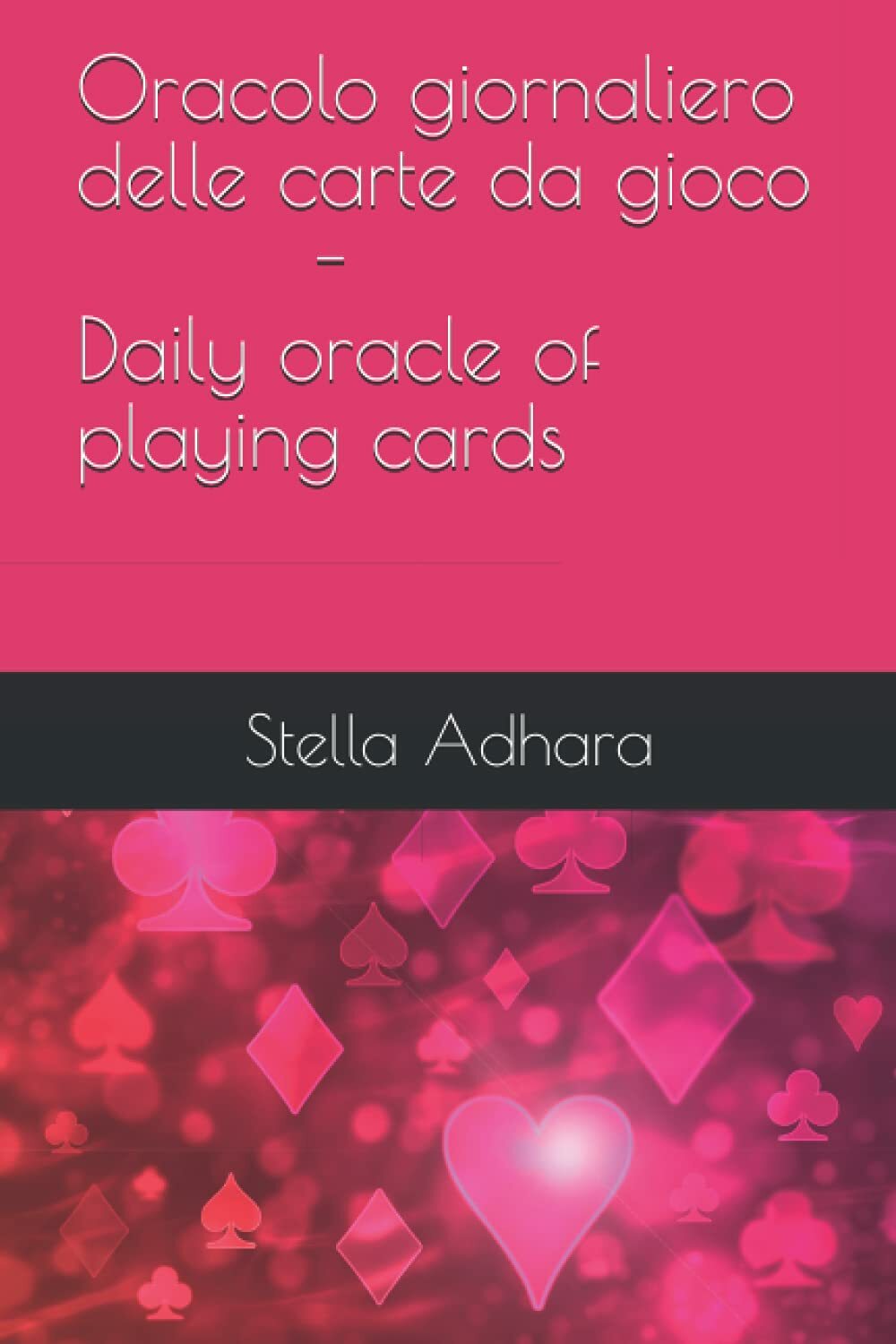 Oracolo Giornaliero Delle Carte Da Gioco di Stella Adhara,  2019,  Indipendently
