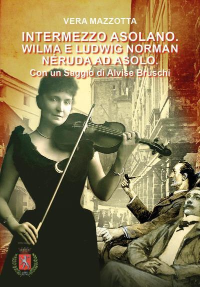 9791222702629 Intermezzo Asolano. Wilma e Ludwig Norman Néruda ...vise Bruschi.