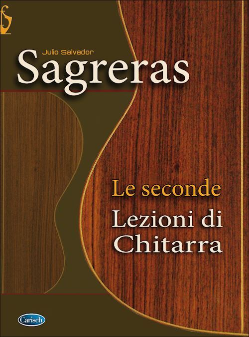 LE SECONDE LEZIONI DI CHITARRA  - SAGRERAS JULIO S. - CARISCH