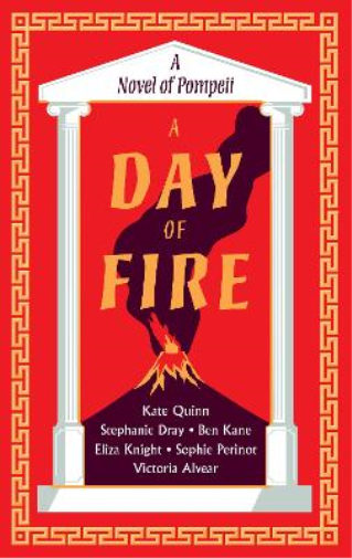 Ben Kane Vicky Alvear Kate Quinn Eliza Knight Stephani A Day of Fire (Tascabile)