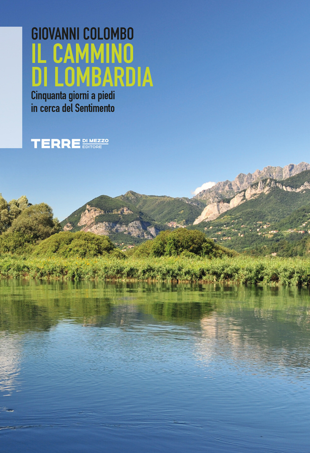 Libri Giovanni Colombo - Il Cammino Di Lombardia. Cinquanta Giorni A Piedi In Ce