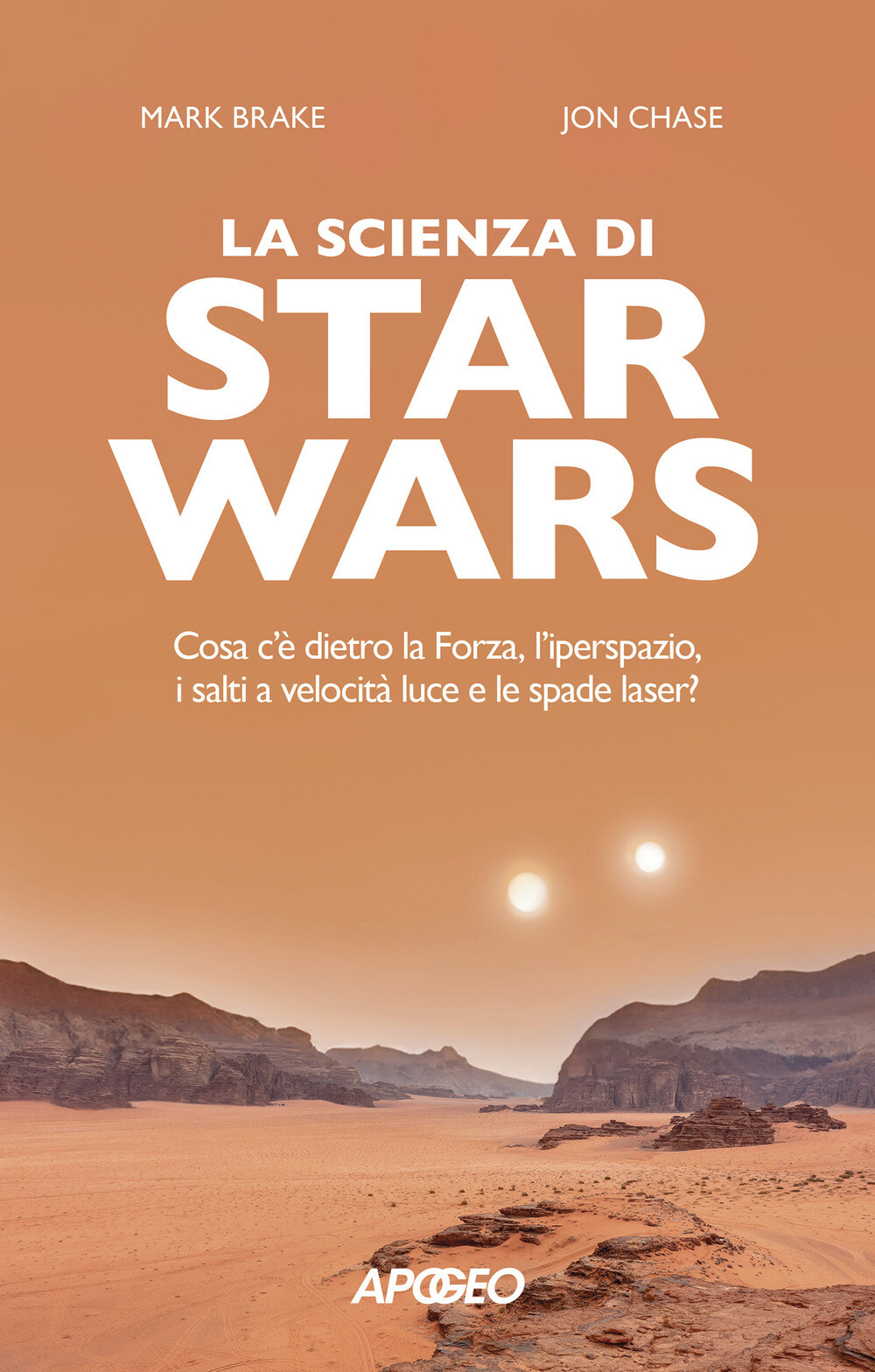 Libri Mark Brake / Chase John - La Scienza Di Star Wars. Cosa C'e Dietro La Forz