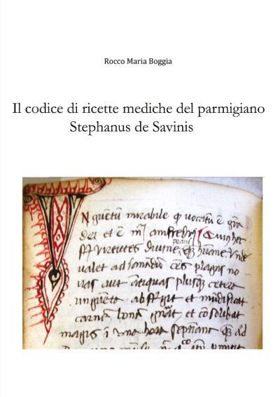 9791222729411 Il Codice di ricette mediche del parmigiano Stephanus de Savinis -