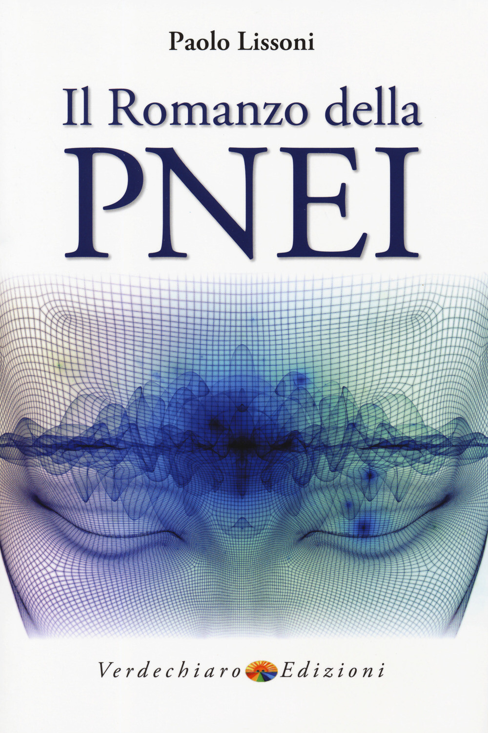 Libri Paolo Lissoni - Il Romanzo Della PNEI