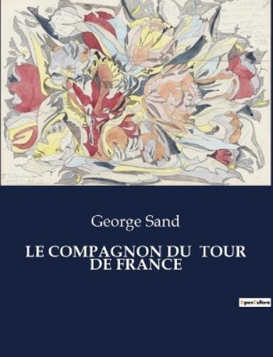 George Sand Le Compagnon Du Tour de France (Tascabile)