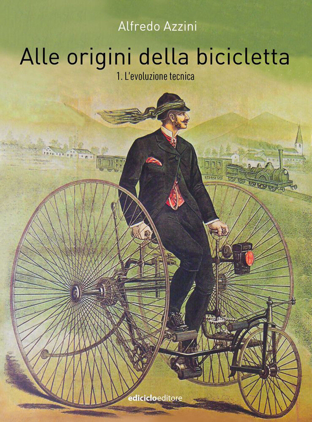Libri Azzini Alfredo - Alle Origini Della Bicicletta #01