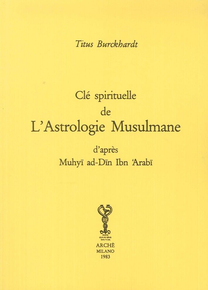 Clé spirituelle de l'astrologie musulmane d'après Mohyiddîn Ibn 'Arabî