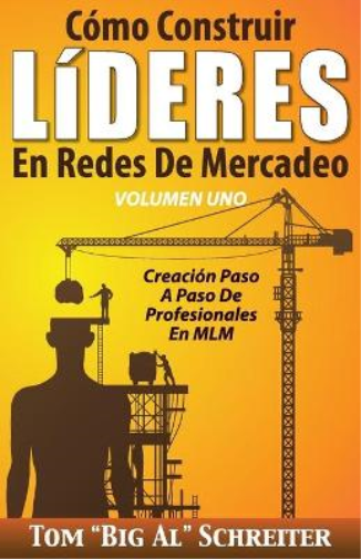 Tom Big Al Schre Cómo Construir LíDERES En Redes De Mercadeo Volumen (Tascabile)
