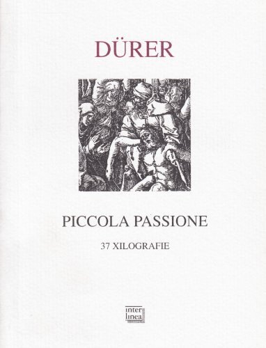 Libri Albrecht Dürer - Piccola Passione. 37 Xilografie (Rist. Anastatica 1612)