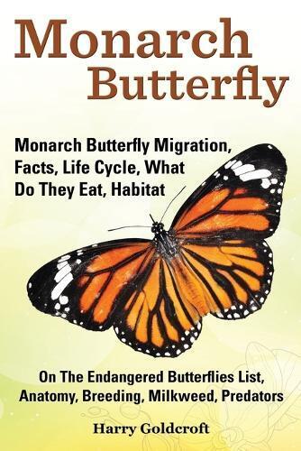 Harry Goldcroft Monarch Butterfly, Monarch Butterfly Migration, Fact (Tascabile)