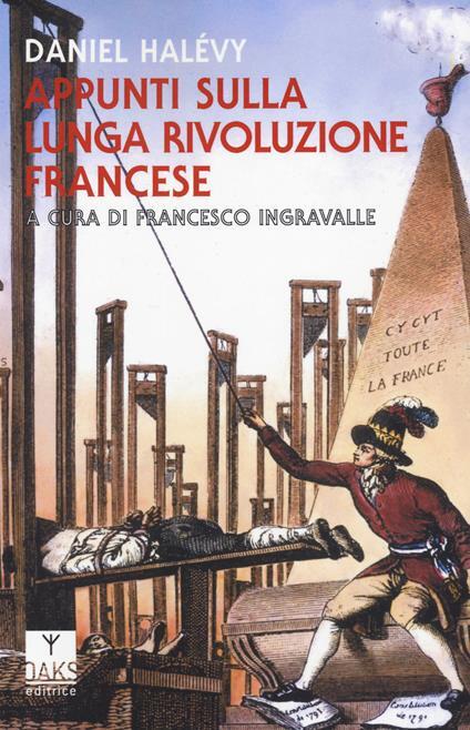Libri Daniel Halévy - Appunti Sulla Lunga Rivoluzione Francese