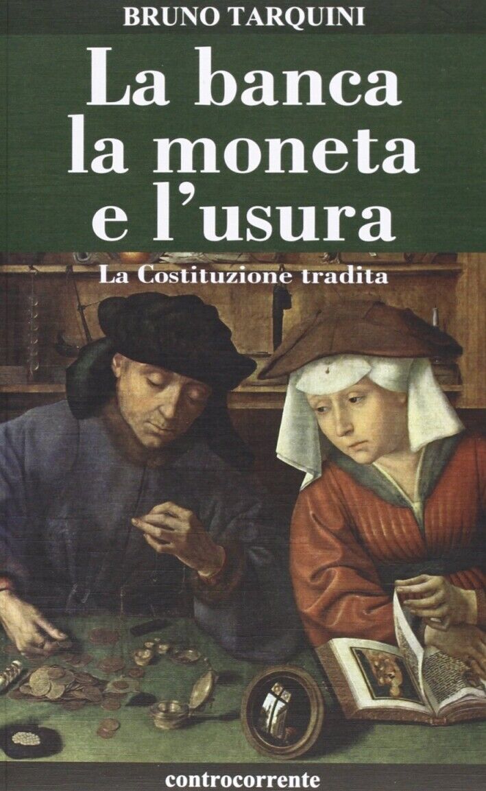 Libri Bruno Tarquini - La Banca, La Moneta E L'usura. La Costituzione Tradita