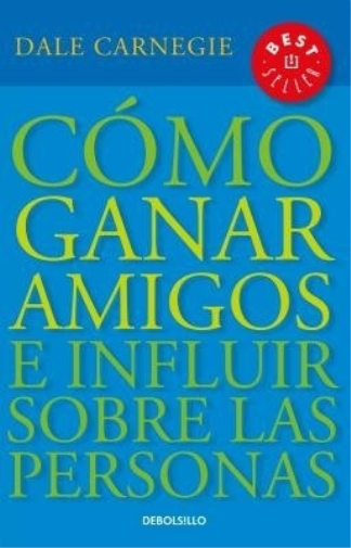 Dale Carnegie Cómo ganar amigos e influir sobre las personas / How t (Tascabile)