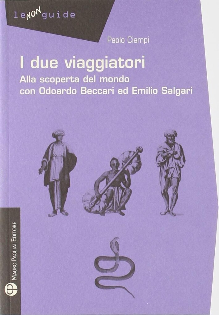Libri Paolo Ciampi - I Due Viaggiatori. Alla Scoperta Del Mondo Con Odoardo Becc