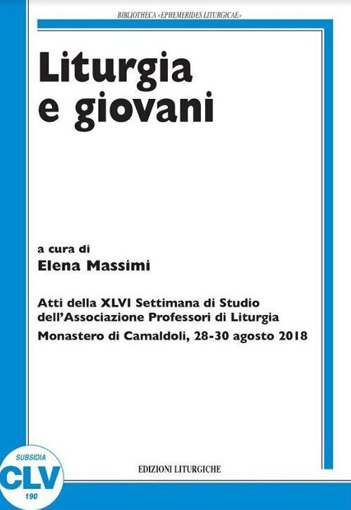 Liturgia e giovani. Atti della XLVI Settimana di Studio dell'Associazione Profes