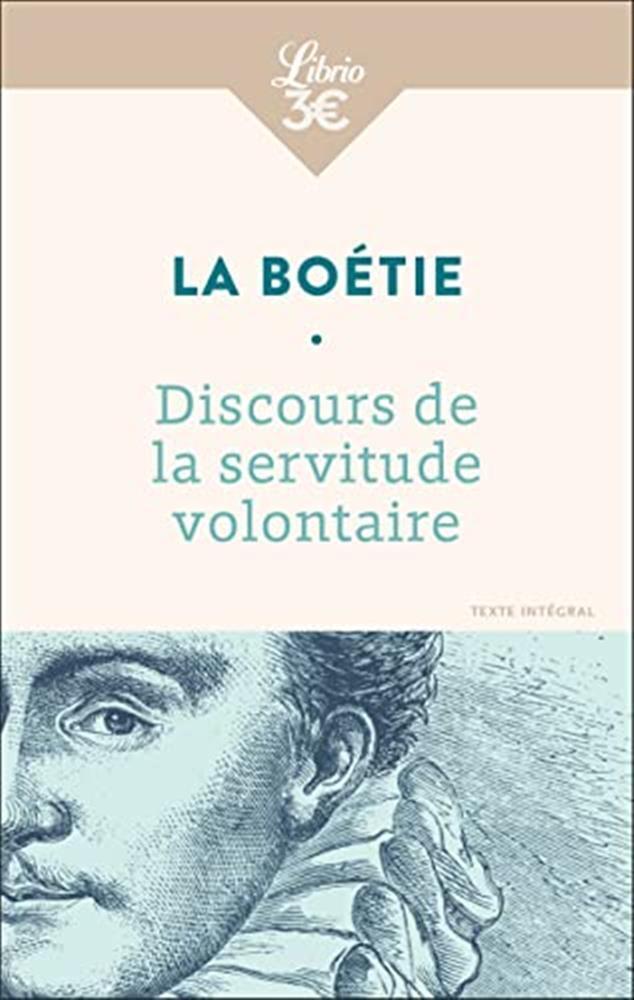 Discours de la servitude volontaire: Suivi de De la liberté des Anciens co...
