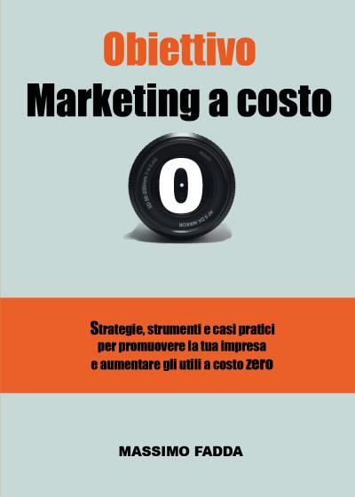 9791220311342 Obiettivo Marketing a costo zero - Massimo Fadda